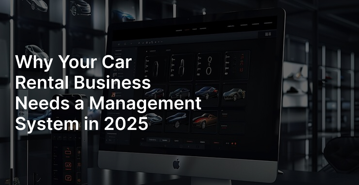 Why Your Car Rental Business Needs a Management System in 2025 | Auty ...