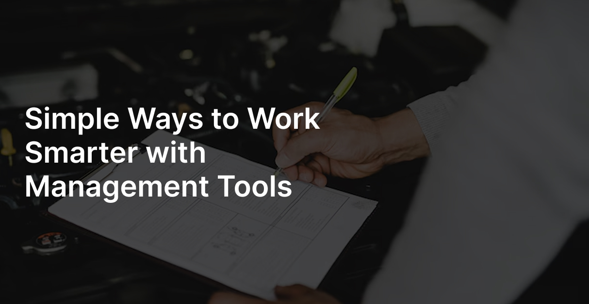 Simple Ways to Work Smarter with Management Tools | Auty Cloud Blog